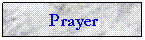 Text Box: Prayer 
